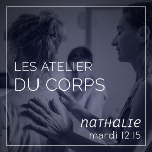 Les Ateliers du corps, mouvement, massage, méditation, avec Nathalie, les mardis à 12h15